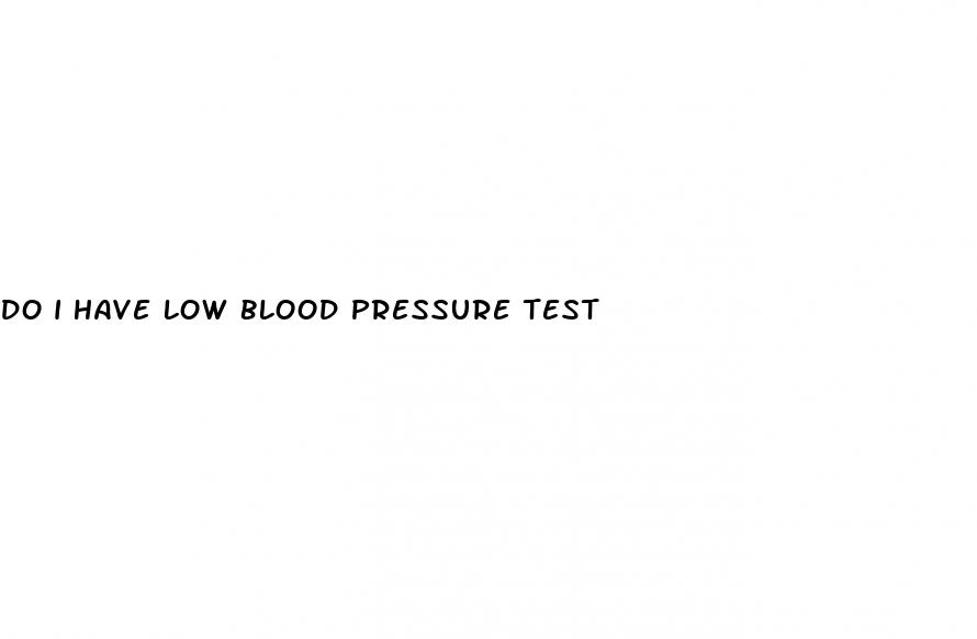 do i have low blood pressure test
