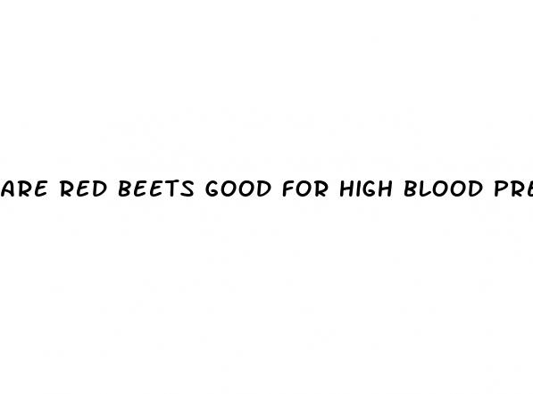 are red beets good for high blood pressure