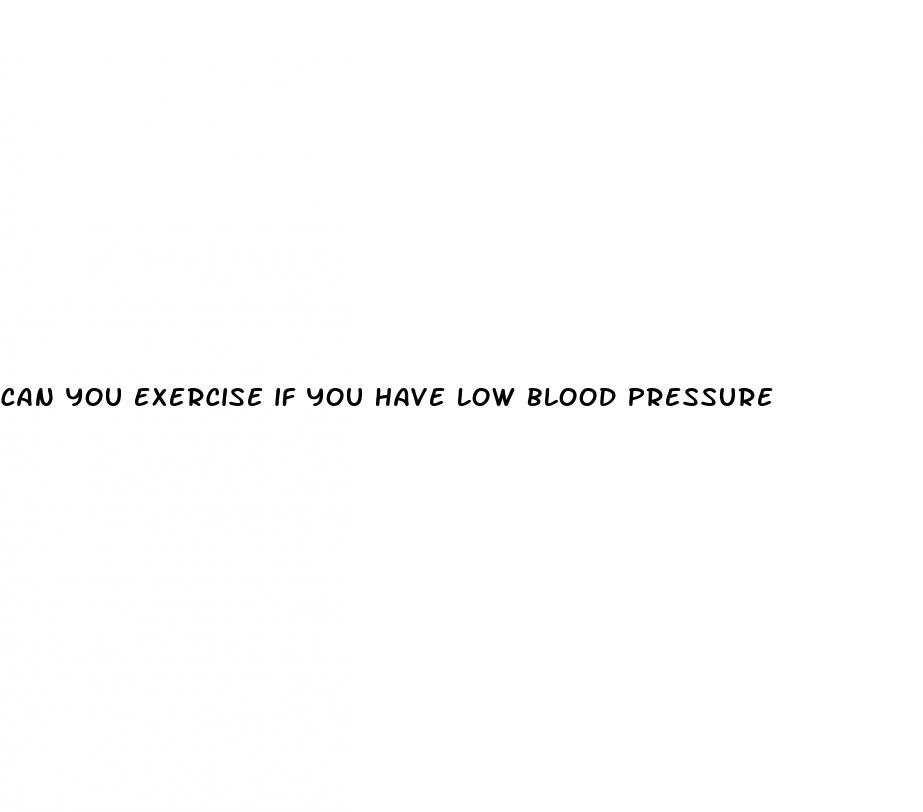 can you exercise if you have low blood pressure