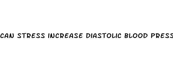 can stress increase diastolic blood pressure