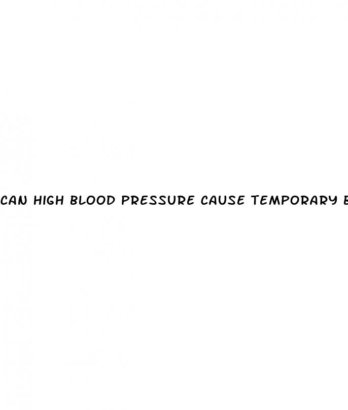 can high blood pressure cause temporary blindness