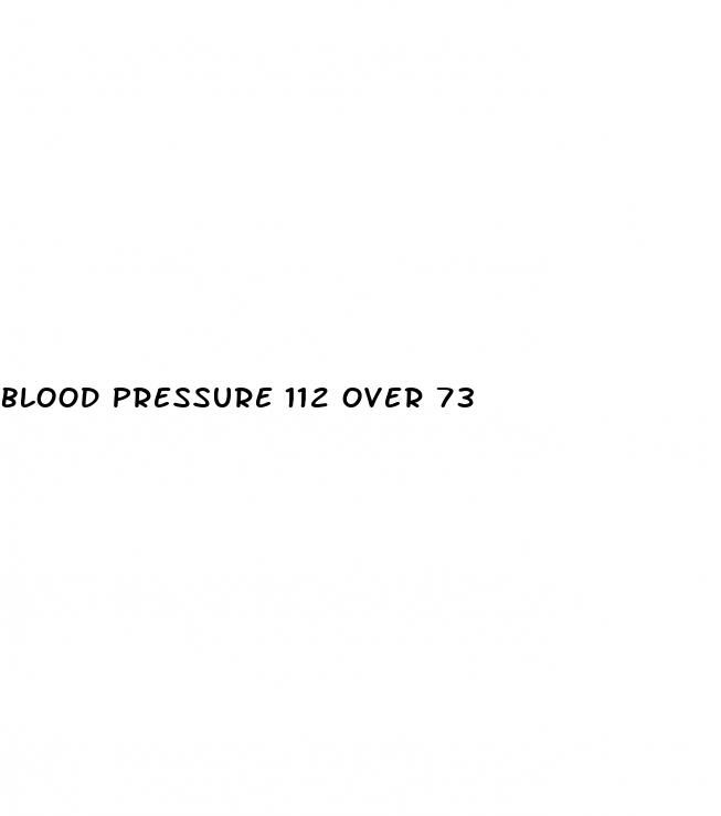 blood pressure 112 over 73