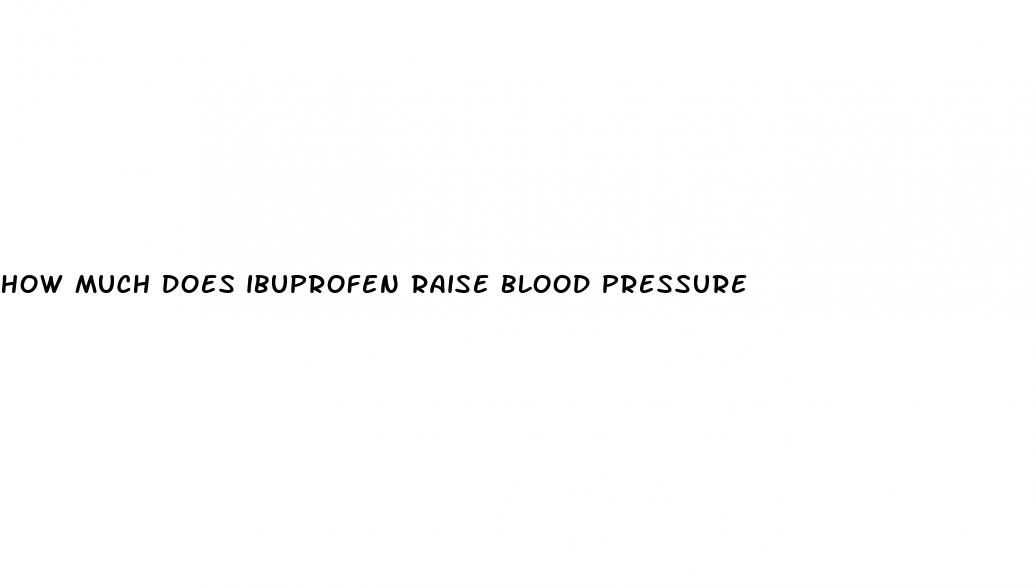how much does ibuprofen raise blood pressure