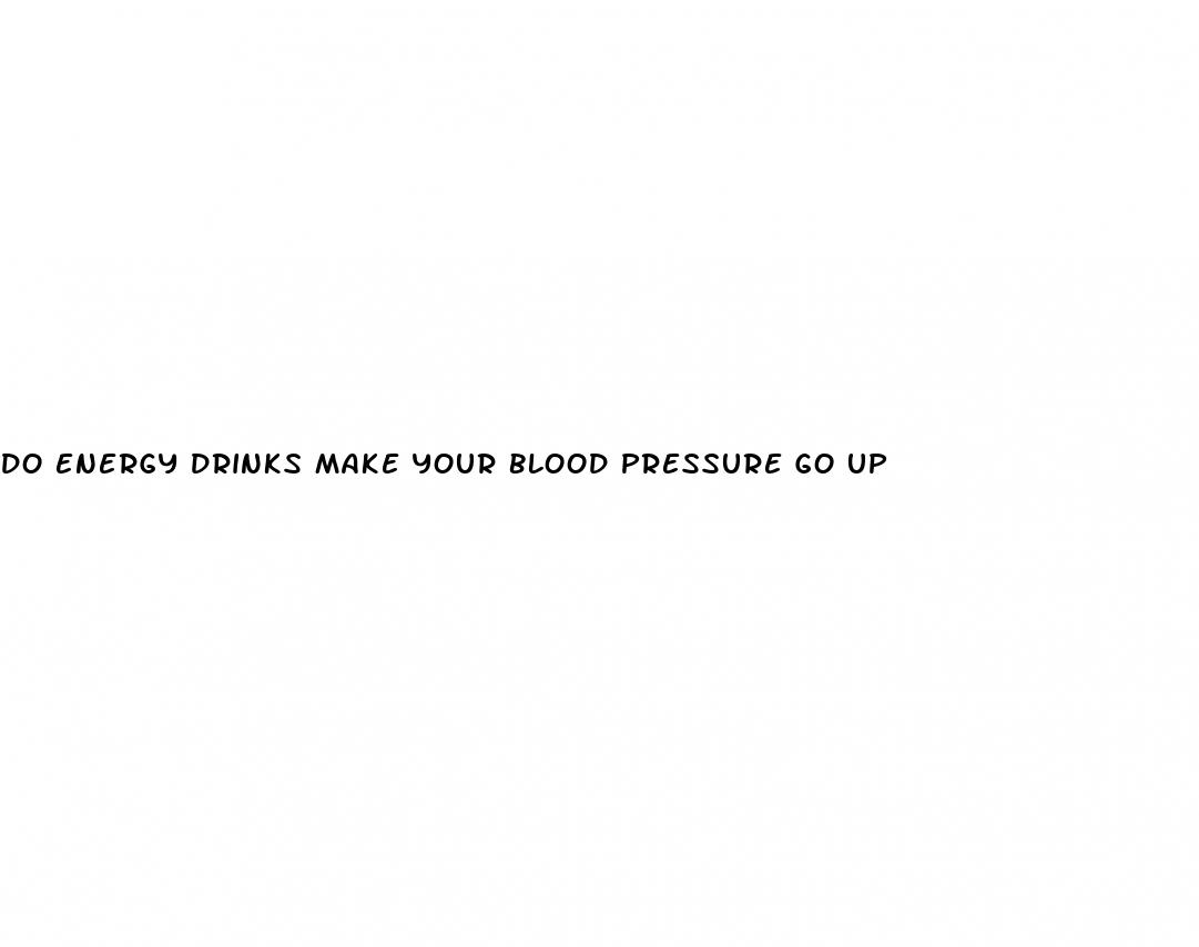 do energy drinks make your blood pressure go up