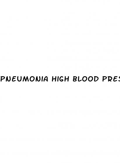 pneumonia high blood pressure