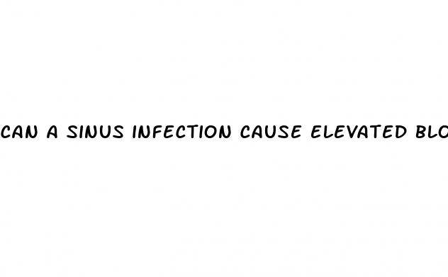can a sinus infection cause elevated blood pressure