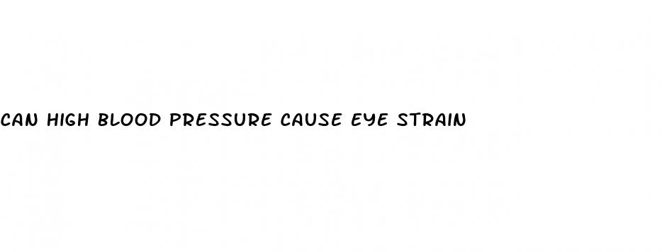 can high blood pressure cause eye strain