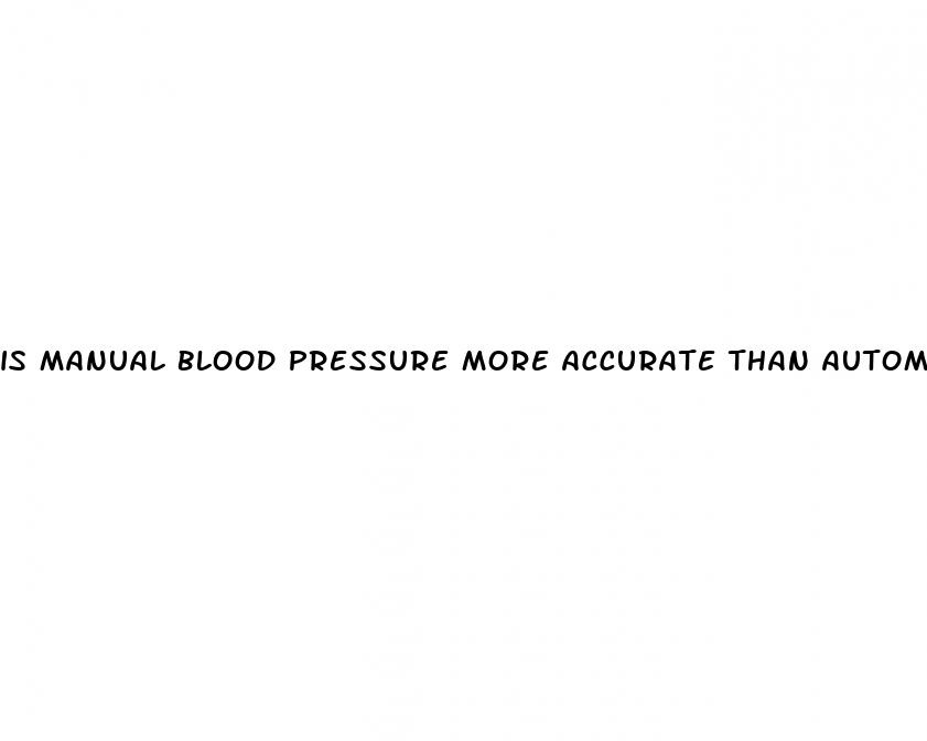 is manual blood pressure more accurate than automatic
