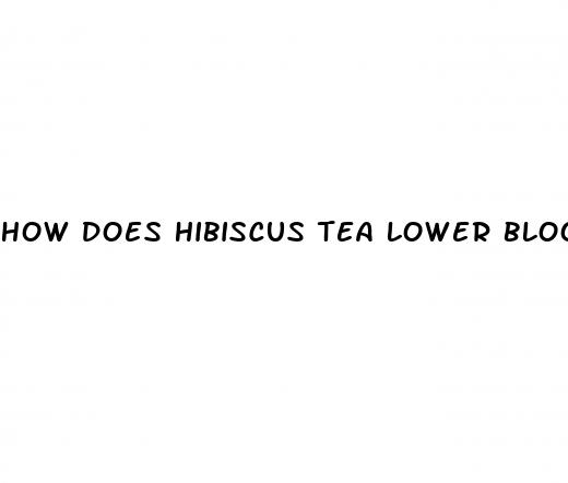 how does hibiscus tea lower blood pressure