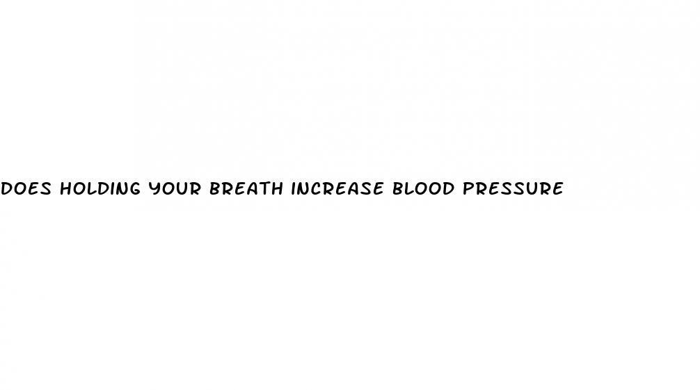 does holding your breath increase blood pressure