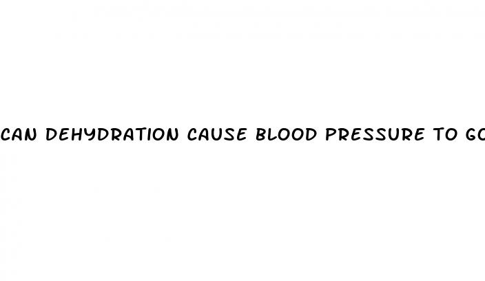 can dehydration cause blood pressure to go up