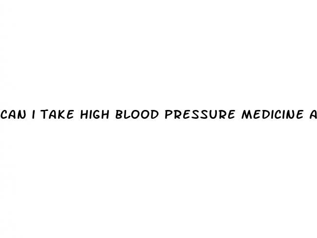 can i take high blood pressure medicine at night