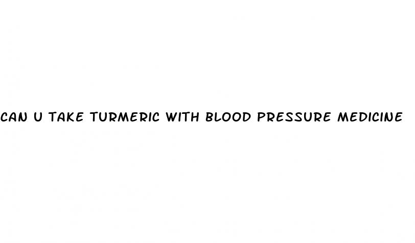can u take turmeric with blood pressure medicine