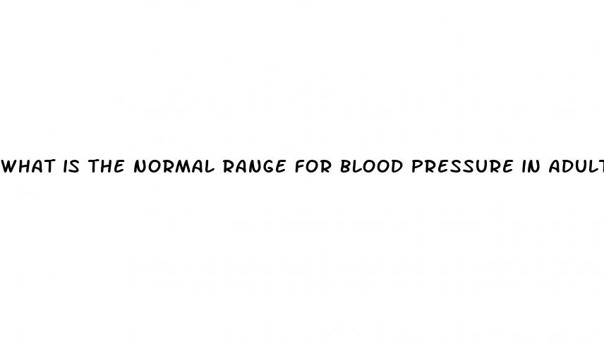 what is the normal range for blood pressure in adults