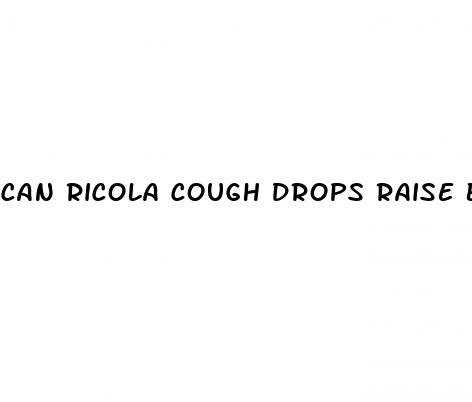 can ricola cough drops raise blood pressure