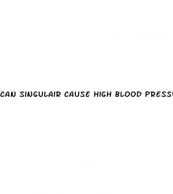 can singulair cause high blood pressure