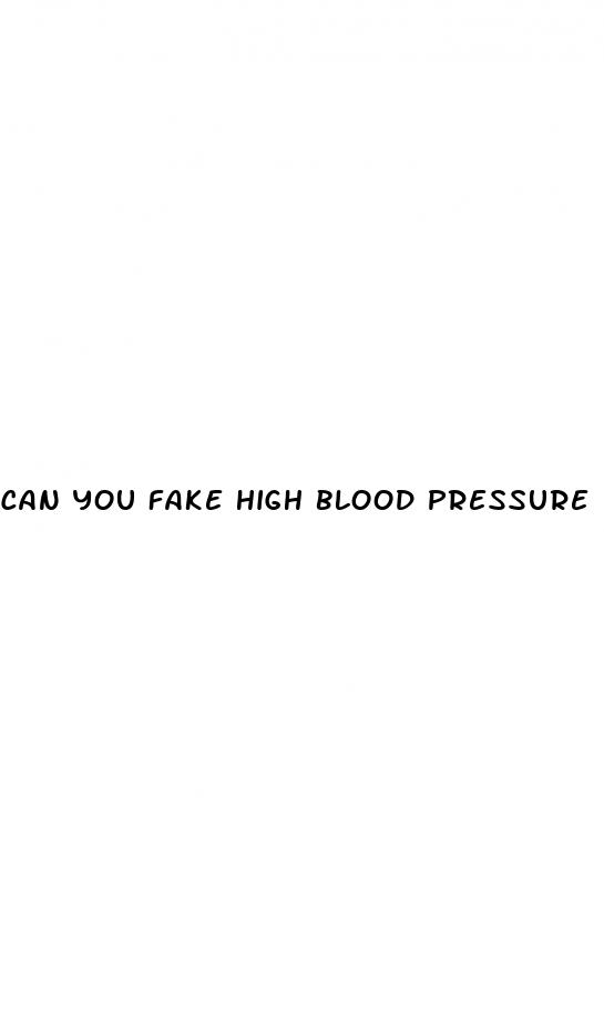 can you fake high blood pressure
