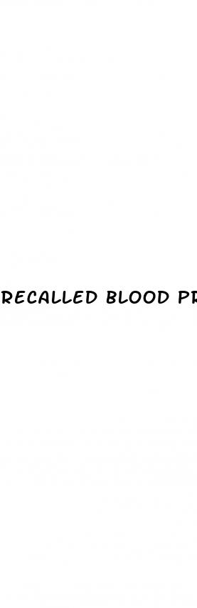 recalled blood pressure med