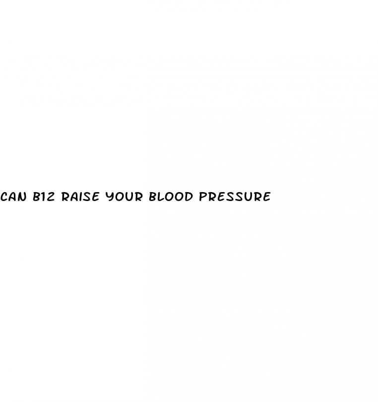 can b12 raise your blood pressure