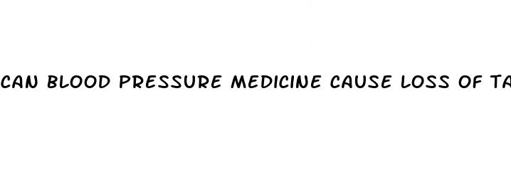 can blood pressure medicine cause loss of taste