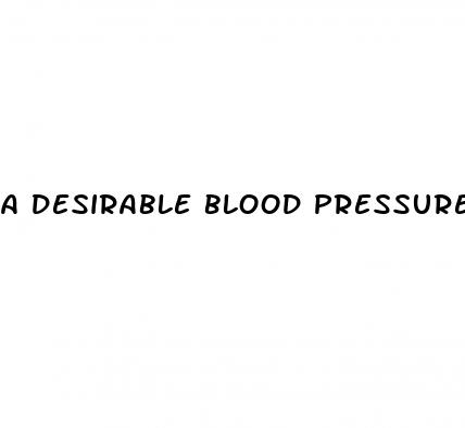 a desirable blood pressure is
