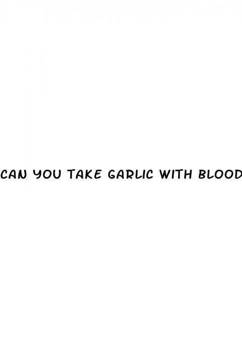 can you take garlic with blood pressure medication