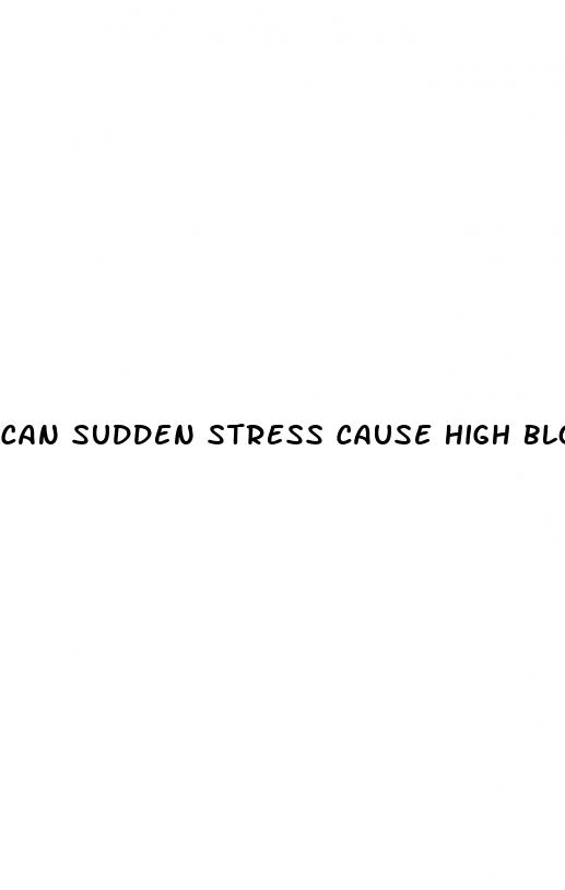 can sudden stress cause high blood pressure
