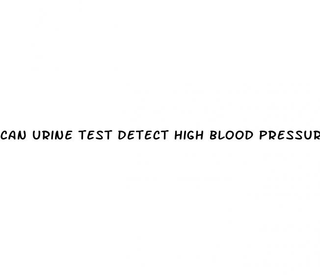 can urine test detect high blood pressure