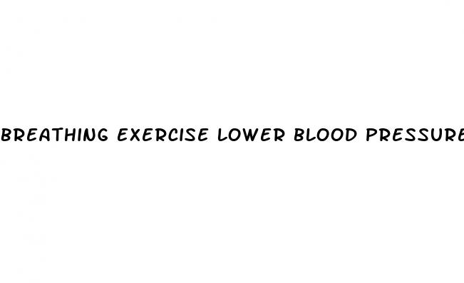 breathing exercise lower blood pressure