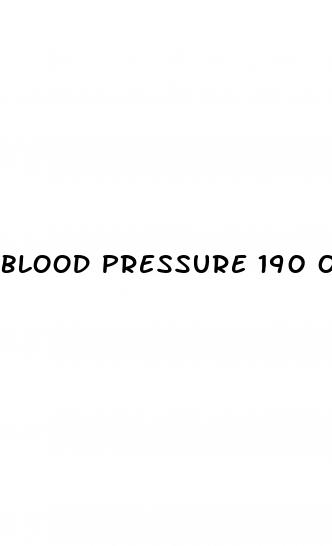 blood pressure 190 over 100