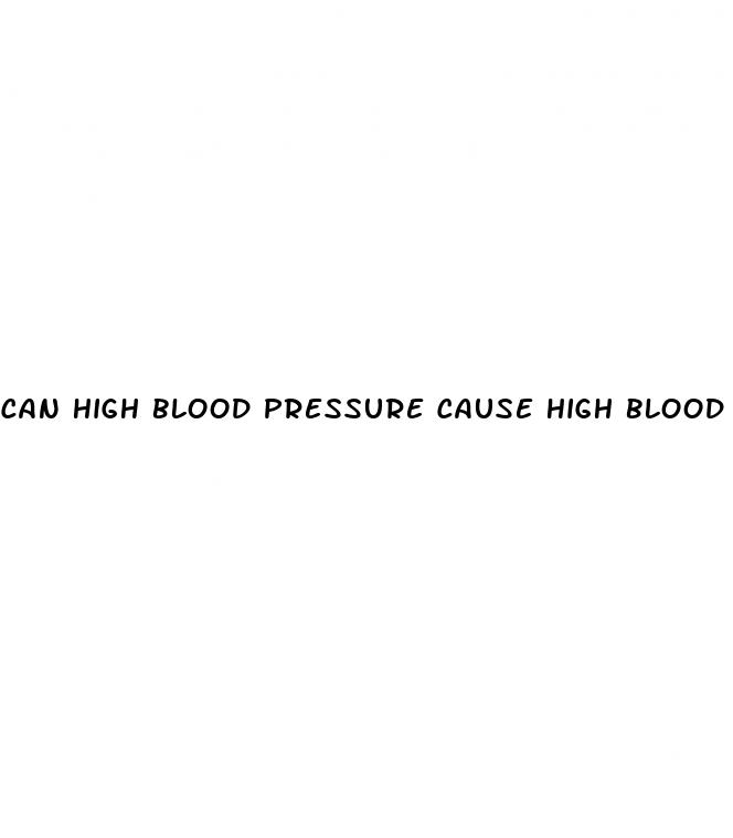 can high blood pressure cause high blood pressure