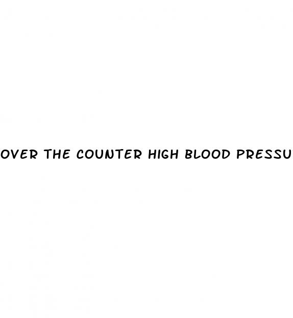 over the counter high blood pressure pills
