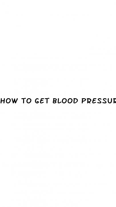 how to get blood pressure to go down