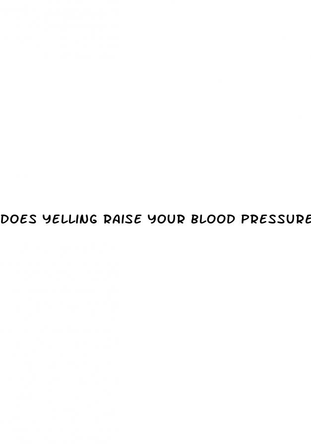 does yelling raise your blood pressure