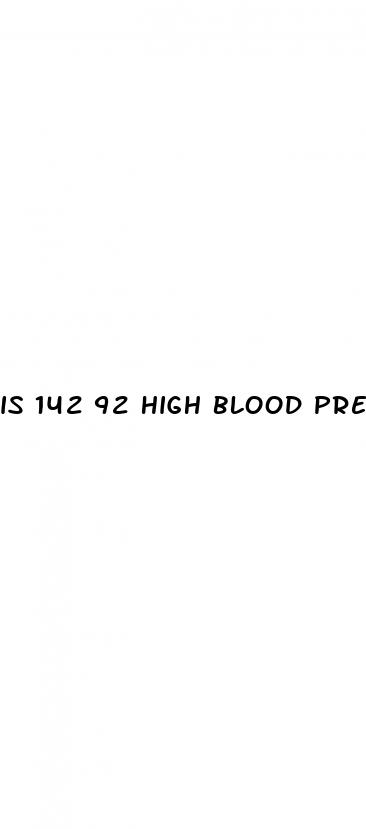 is 142 92 high blood pressure