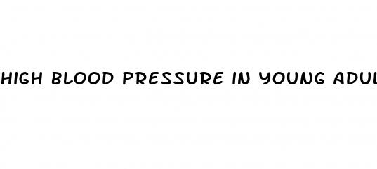 high blood pressure in young adults