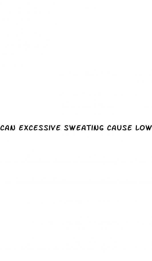 can excessive sweating cause low blood pressure