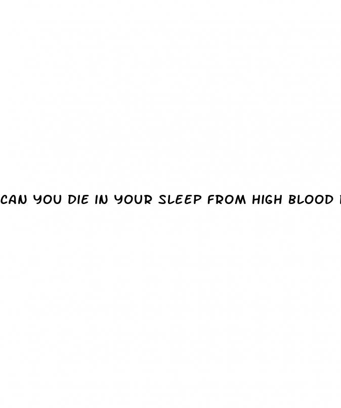 can you die in your sleep from high blood pressure