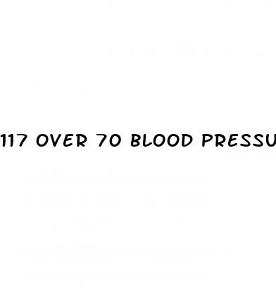 117 over 70 blood pressure