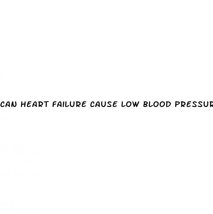 can heart failure cause low blood pressure