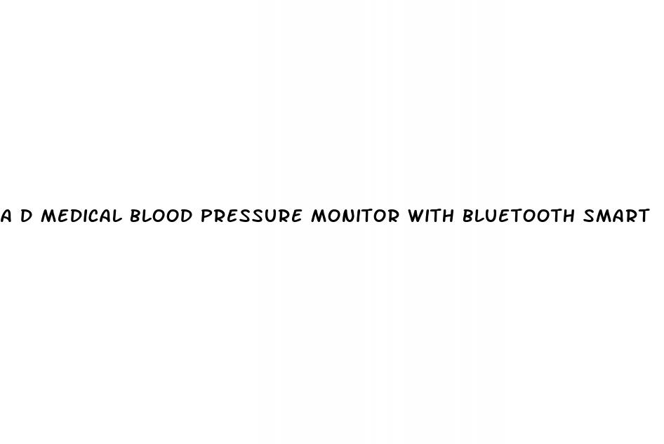 a d medical blood pressure monitor with bluetooth smart