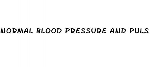 normal blood pressure and pulse