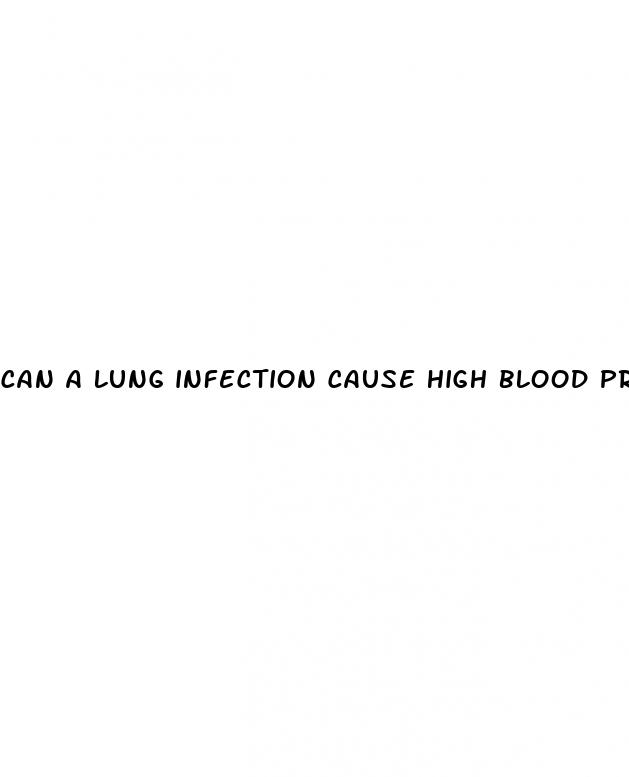 can a lung infection cause high blood pressure