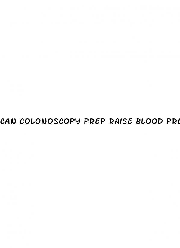 can colonoscopy prep raise blood pressure
