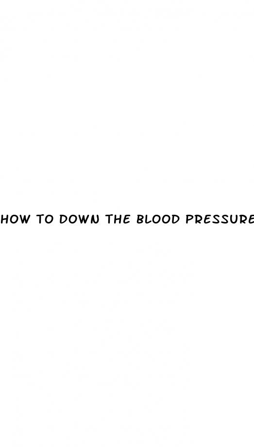 how to down the blood pressure