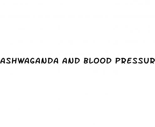 ashwaganda and blood pressure