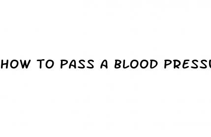 how to pass a blood pressure test