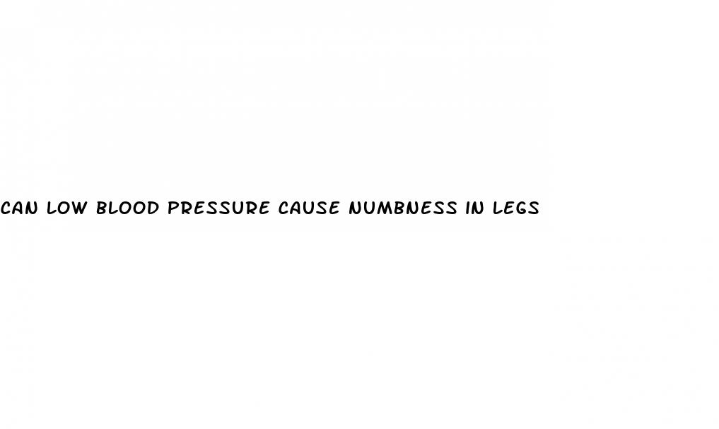 can low blood pressure cause numbness in legs
