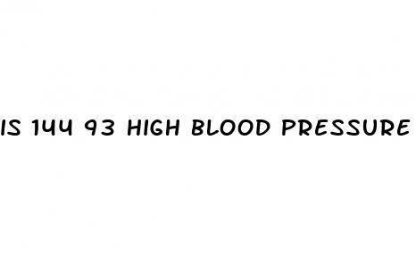 is 144 93 high blood pressure