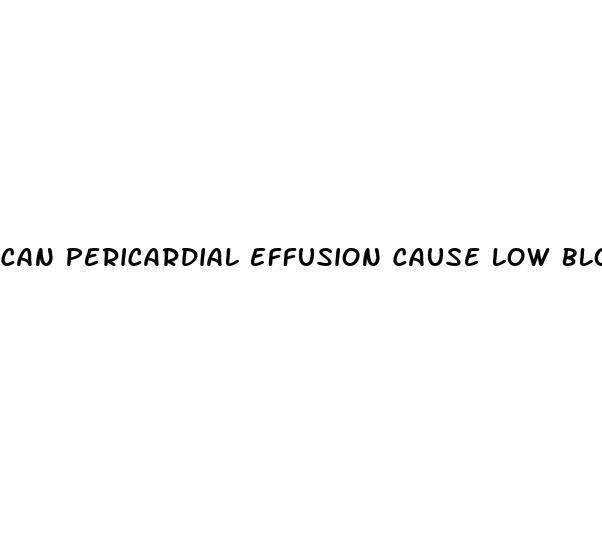can pericardial effusion cause low blood pressure